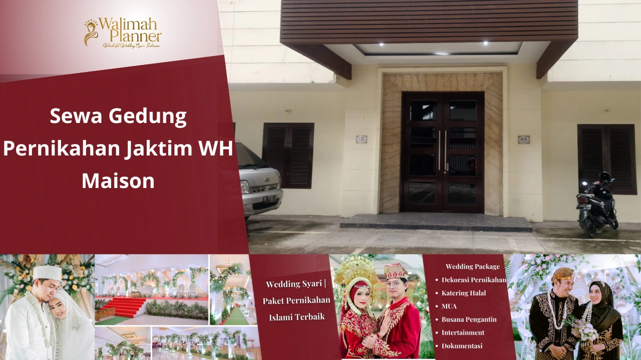 Sewa Gedung Pernikahan WH Maison, Pulo Gadung+ Paket Pernikahan
